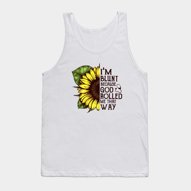 Im Blunt Because God Rolled Me That Way Mom Tank Top by hathanh2